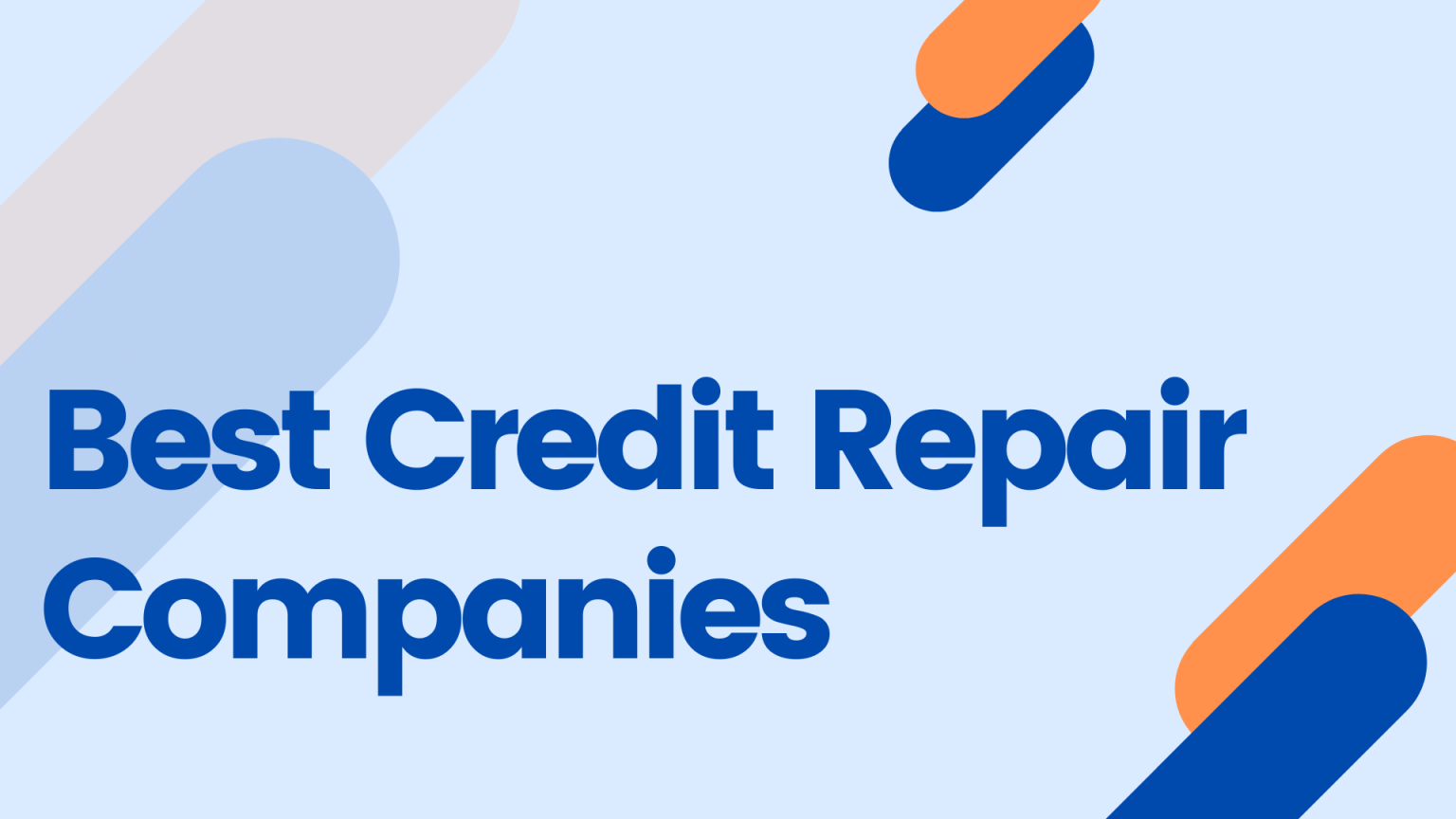 7 Best Credit Repair Companies Of 2021